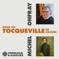 Michel Onfray - Pour un Tocqueville de gauche.