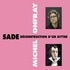 Michel Onfray - Sade. Déconstruction d'un mythe.
