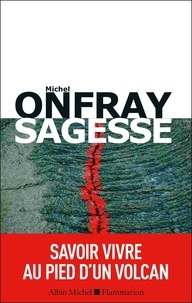 Téléchargement de livres numériques gratuits Sagesse  - Savoir vivre au pied d'un volcan par Michel Onfray