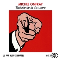 Michel Onfray et Hugues Martel - Théorie de la dictature.