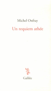 Michel Onfray - Un requiem athée.