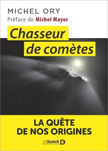 Michel Ory - Chasseur de comètes - La quête de nos origines.