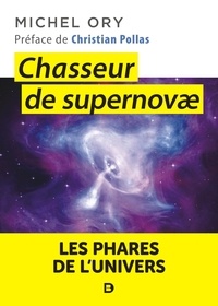 Michel Ory - Chasseur de supernovae - Les phares de l'Univers.
