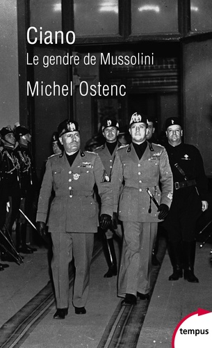Michel Ostenc - Ciano - Le gendre de Mussolini.