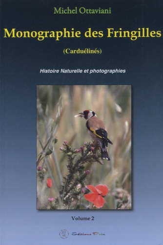 Michel Ottaviani - Monographie des Fringilles - Volume 2 : Carduelinés.