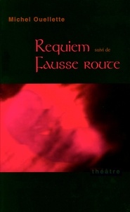 Michel Ouellette - Requiem suivi de Fausse route.
