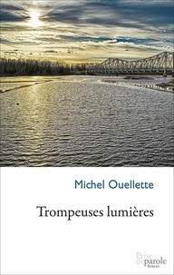 Michel Ouellette - Trompeuses lumieres.