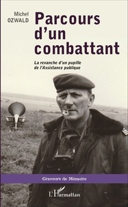 Michel Ozwald - Parcours d'un combattant - La revanche d'un pupille de l'Assistance publique.