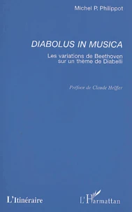 Diabolus In Musica. Les Variations De Beethoven Sur Un Theme De Diabelli