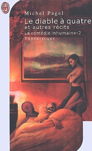 Michel Pagel - La Comedie Inhumaine Tome 2 : Le Diable A Quatre Et Autres Recits.
