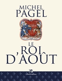 Michel Pagel - Le Roi d'août.