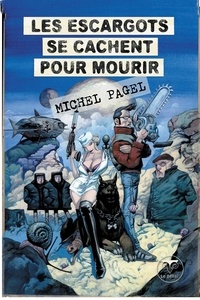 Michel Pagel - Les escargots se cachent pour mourir.