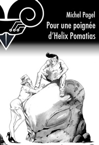 Michel Pagel - Pour une poignée d'Helix Pomatias.