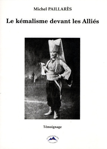 Michel Paillarès - Le Kémalisme devant les Alliés.
