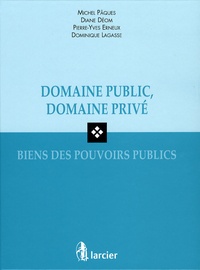 Michel Pâques et Diane Déom - Domaine public, domaine privé, biens des pouvoirs publics.