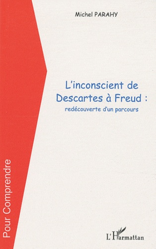 Michel Parahy - L'inconscient de Descartes a Freud : redécouverte d'un parcours.