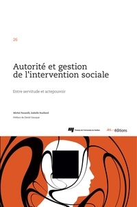 Michel Parazelli et Isabelle Ruelland - Autorité et gestion de l'intervention sociale - Entre servitude et actepouvoir.