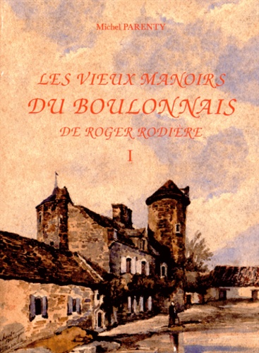 Michel Parenty - Les vieux manoirs du Boulonnais de Roger Rodière - Volume 1.