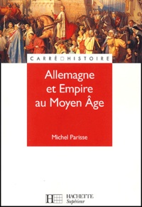 Michel Parisse - Allemagne et Empire au Moyen Age.