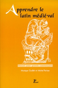 Michel Parisse et Monique Goullet - Apprendre Le Latin Medieval. Manuel Pour Grands Commencants, Deuxieme Edition Revue Et Corrigee.