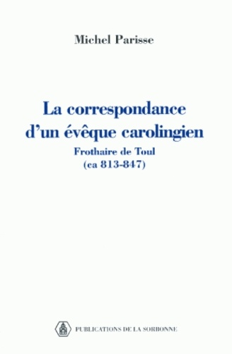 Michel Parisse - Collection des séminaires de Paris I - La correspondance d'un évêque carolingien.