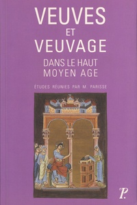 Michel Parisse - Veuves et veuvage dans le haut Moyen Age.