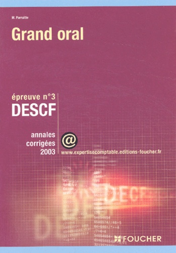 Michel Parruitte - DESCF Epreuve N° 3 Grand oral. - Annales corrigées 2003.