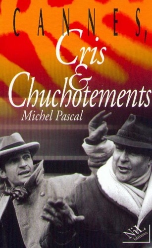 Michel Pascal - Cannes, cris et chuchotements.