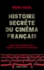Histoire secrète du cinéma français. Toscan, Rassam, Seydoux, Berri... Enquête sur des décennies flamboyantes