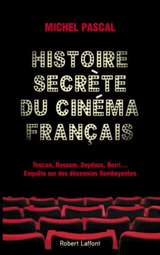 Histoire secrète du cinéma français. Toscan, Rassam, Seydoux, Berri... Enquête sur des décennies flamboyantes