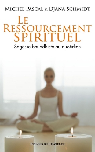 Le ressourcement spirituel, sagesse bouddhiste au quotidien