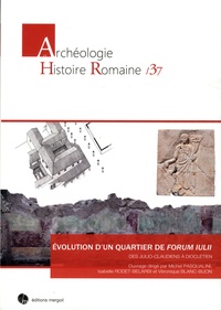 Michel Pasqualini et Isabelle Rodet-Belarbi - Un quartier de Forum Iulii des Julio-Claudiens à Dioclétien (Fréjus, Var).