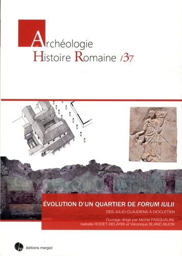 Un quartier de Forum Iulii des Julio-Claudiens à Dioclétien (Fréjus, Var)