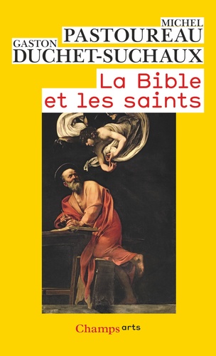 Michel Pastoureau et Gaston Duchet-Suchaux - La Bible et les saints.