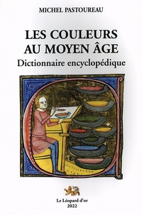 Michel Pastoureau - Les couleurs au Moyen Age - Dictionnaire encyclopédique.