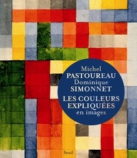 Michel Pastoureau et Dominique Simonnet - Les couleurs expliquées en images.