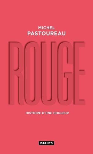 Michel Pastoureau - Rouge - Histoire d'une couleur.