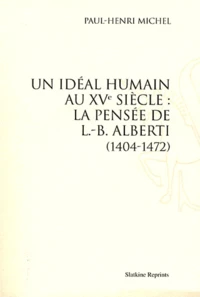 Un idéal humain au XVe siècle : la pensée de L.-B. Alberti (1404-1472)
