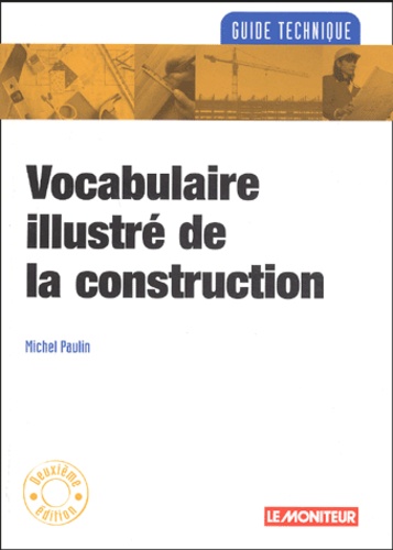 Michel Paulin - Vocabulaire illustré de la construction.