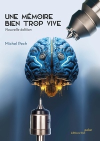 Michel Pech - Une mémoire bien trop vive.