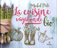 Michel Pelé - La cuisine vagabonde bio.
