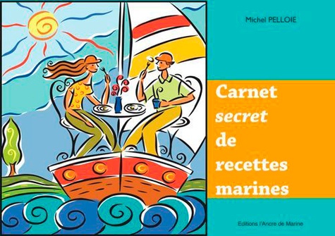 Michel Pelloie - Carnet secret de recettes marines.