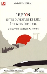 Michel Pensereau - Le Japon entre ouverture et repli à travers l'histoire - Un rapport cyclique au monde.