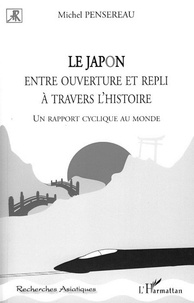Michel Pensereau - Le Japon entre ouverture et repli à travers l'histoire - Un rapport cyclique au monde.