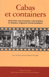 Michel Peraldi et  Collectif - Cabas Et Containers. Activites Marchandes Informelles Et Reseaux Migrants Transfrontaliers.
