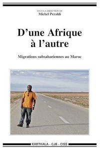 Michel Peraldi - D'une Afrique à l'autre - Migrations subsahariennes au Maroc.