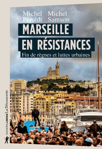 Marseille en résistances. Fin de règnes et luttes urbaines
