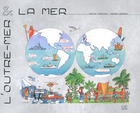Michel Perchoc et André Lambert - L'Outre-mer et la mer.