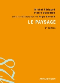 Michel Périgord et Pierre Donadieu - Le paysage - Entre natures et cultures.