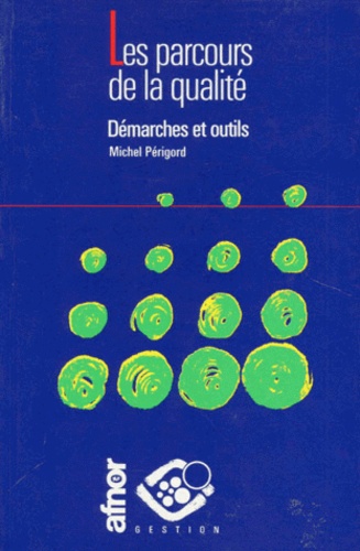 Michel Périgord - Les Parcours De La Qualite. Demarches Et Outils.